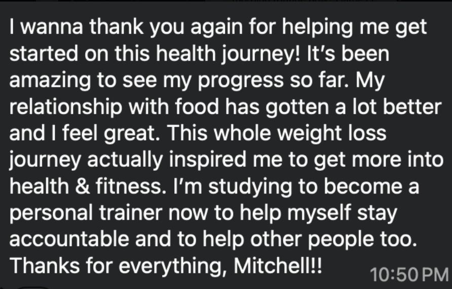 Client text, better relationship with food, now studying to become a personal trainer