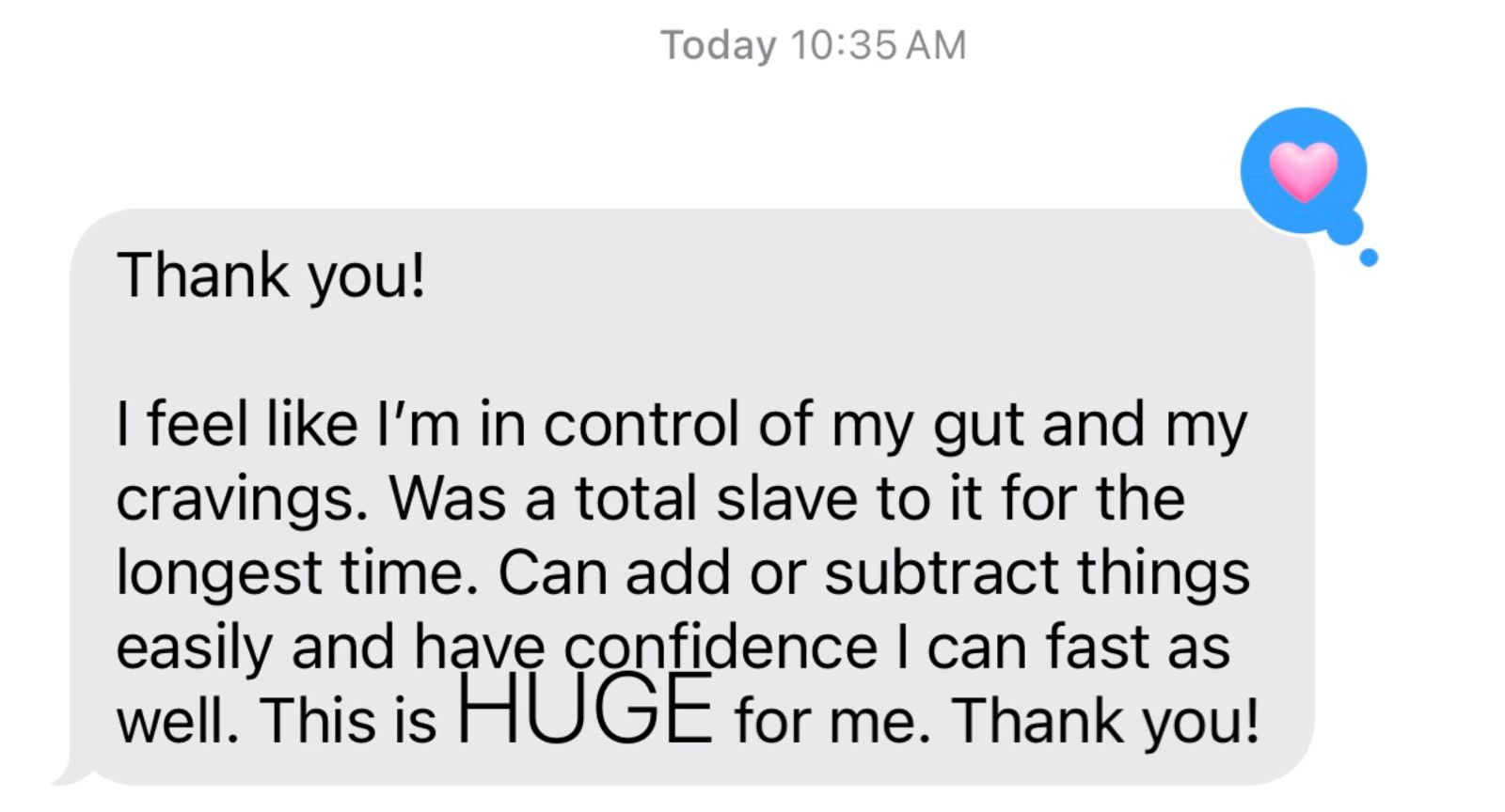 Client text, finally in control of his gut and cravings